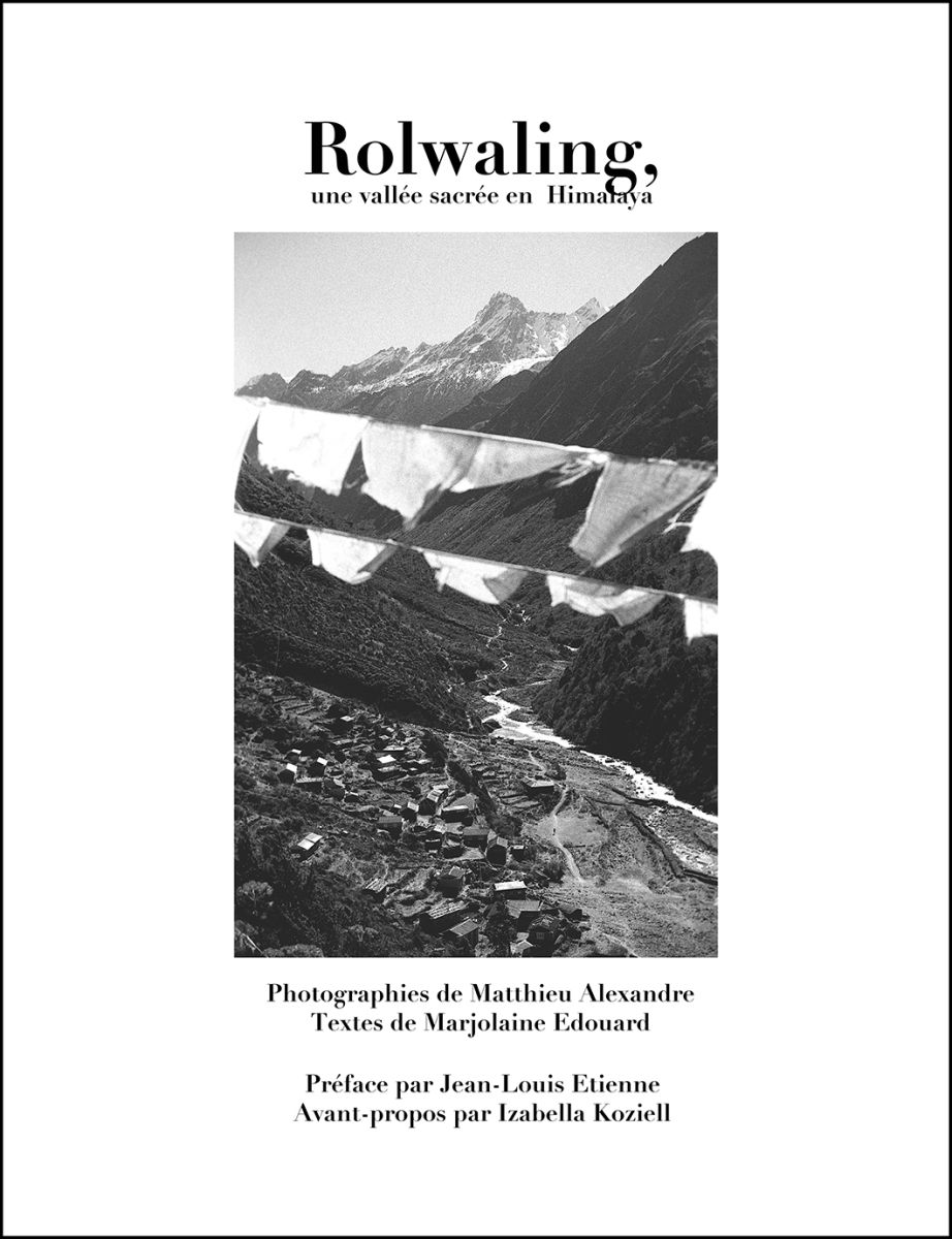 Rolwaling une vallée sacrée en Himalaya  Matthieu Alexandre Marjolaine Edouard